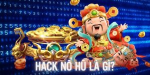 Hack Nổ Hũ Là Gì - Kiến Thức Quan Trọng Bạn Cần Biết